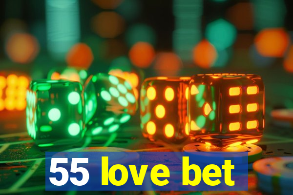 55 love bet